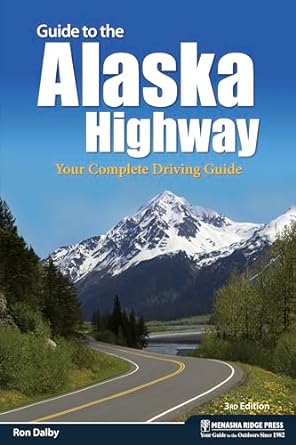 Guide to the Alaska Highway- Your Complete Driving Guide
